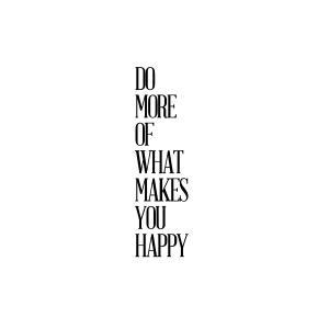 Do More Of What Makes You Happy Vinyl Decal
