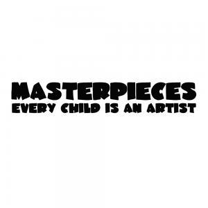 Masterpieces - Every Child Is An Artist -..