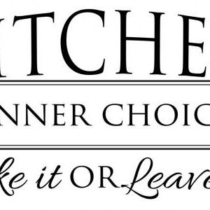 Kitchen Dinner Choices: Take It Or Leave It Decal