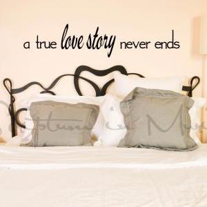 A True Love Story Never Ends Bedroom Decal