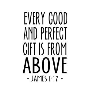 James 1:17 Every Good And Perfect Gift Is From..