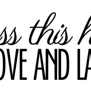 Bless This House With Love And Laughter Decal
