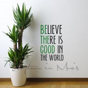 Believe There Is Good In The World / Be The Good..