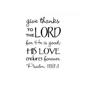 Give Thanks To The Lord Psalm 118:1 Vinyl Decal